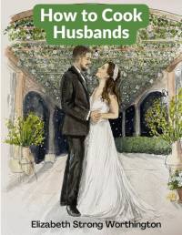 How to Cook Husbands av Elizabeth Strong Worthington