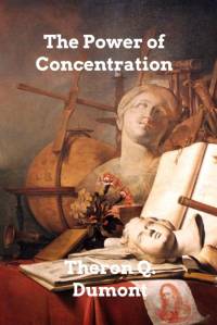 The Power of Concentration av Theron Q. Dumont