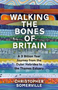 Walking the Bones of Britain av Christopher Somerville