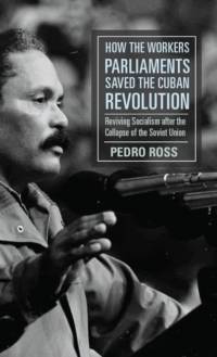 How the Workers' Parliaments Saved the Cuban Revolution av Pedro Ross