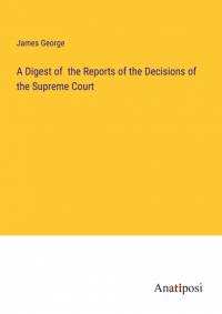 A Digest of the Reports of the Decisions of the Supreme Court av James George