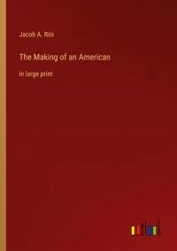 The Making of an American av Jacob A. Riis
