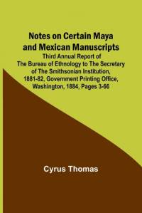 Notes on Certain Maya and Mexican Manuscripts ; Third Annual Report of the Bureau of Ethnology to the Secretary of the Smithsonian Institution, 1881-82, Government Printing Office, Washington, 1884, pages 3-66 av Cyrus Thomas