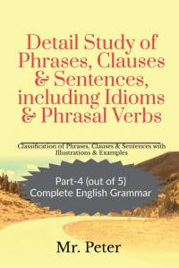 Detail Study of Phrases, Clauses & Sentences, including Idioms & Phrasal Verbs av Peter