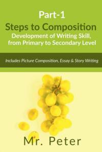 Steps to Composition (Development of Writing Skill, from Primary to Secondary Level) av Peter