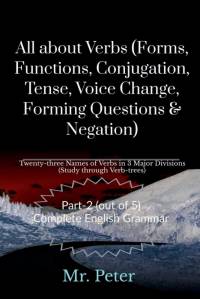 All about Verbs (Forms, Functions, Conjugation, Tense, Voice Change, Forming Questions & Negation) av Peter