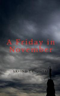 A Friday in November av Arvind Upadhyay