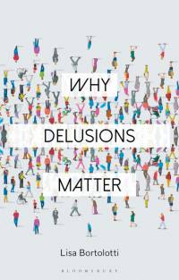 WHY DELUSIONS MATTER av Lisa Bortolotti