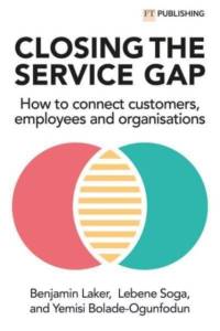 Closing the Service Gap: How to connect customers, employees and organisations av Benjamin Laker