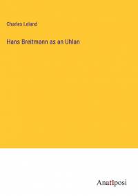 Hans Breitmann as an Uhlan by Charles Leland