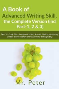 A Book of Advanced Writing Skill, the Complete Version (incl Part-1, 2 & 3) av Peter