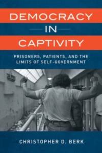 Democracy in Captivity av Christopher D. Berk