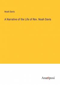A Narrative of the Life of Rev. Noah Davis av Noah Davis