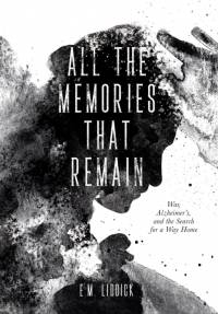 All the Memories That Remain av E. M. Liddick