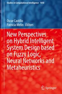 New Perspectives on Hybrid Intelligent System Design based on Fuzzy Logic, Neural Networks and Metaheuristics av Oscar Castillo