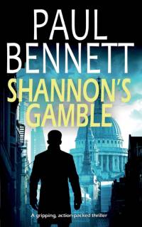 SHANNON'S GAMBLE a gripping, action-packed thriller av Paul Bennett