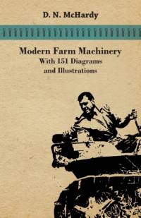 Modern Farm Machinery - With 151 Diagrams and Illustrations av D. N. McHardy