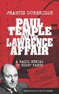Paul Temple and the Lawrence Affair (Scripts of the eight part radio serial) av Francis Durbridge