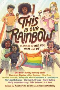 This Is Our Rainbow: 16 Stories of Her, Him, Them, and Us av Katherine Locke