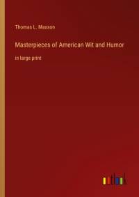 Masterpieces of American Wit and Humor av Thomas L. Masson