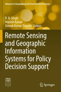 Remote Sensing and Geographic Information Systems for Policy Decision Support av R. B. Singh