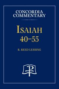 Isaiah 40-55 - Concordia Commentary av R Reed Lessing