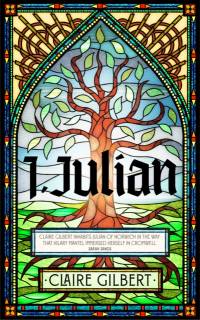 I, Julian: The fictional autobiography of Julian of Norwich av Claire Gilbert