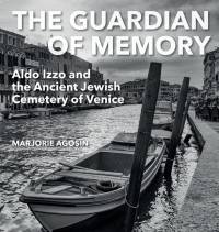 The Guardian of Memory: Aldo Izzo and the Ancient Jewish Cemetery of Venice av Marjorie Agosin