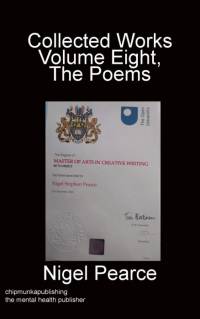 Collected Works Volume Eight The Poems av Nigel Pearce
