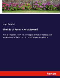 The Life of James Clerk Maxwell av Lewis Campbell