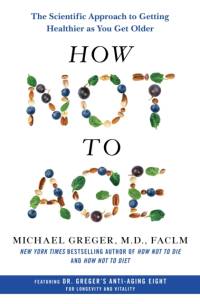 How Not to Age av Michael Greger