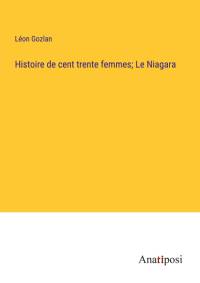 Histoire de cent trente femmes; Le Niagara av Leon Gozlan