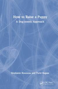 Rousseau, S: How to Raise a Puppy av Stephanie Rousseau
