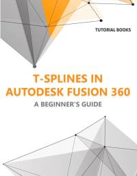 T-splines in Autodesk Fusion 360 av Tutorial Books
