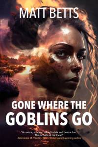 Gone Where the Goblins Go av Matt Betts