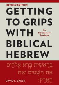 Getting to Grips with Biblical Hebrew, Revised Edition av David L. Baker