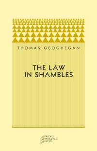 The Law in Shambles av Thomas Geoghegan