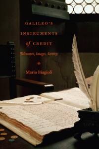 Galileo's Instruments of Credit: Telescopes, Images, Secrecy av Mario Biagioli