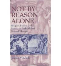 Not by Reason Alone av Joshua Mitchell