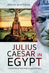 Julius Caesar in Egypt av Philip Matyszak