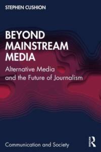 Beyond Mainstream Media av Stephen Cushion