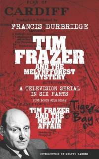 Tim Frazer and the Melynfforest Mystery (Scripts of the six-part television serial) av Francis Durbridge