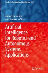 Artificial Intelligence for Robotics and Autonomous Systems Applications av Anis Koubaa