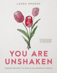 You Are Unshaken - Includes Seven-Session Video Series av Laura Krokos