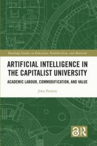 Artificial Intelligence in the Capitalist University av John (University of East London Preston