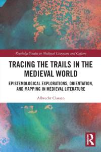 Tracing the Trails in the Medieval World av Albrecht Classen
