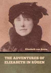 The Adventures of Elizabeth in Rügen av Elizabeth von Arnim
