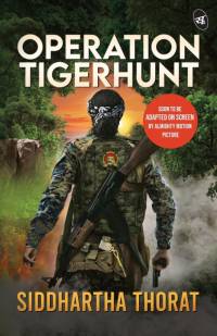 Operation Tigerhunt ¿ A gripping international spy thriller ¿ Soon to be adapted on screen av Siddhartha Thorat