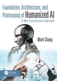 Foundation, Architecture, and Prototyping of Humanized AI av Mark Chang