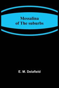 Messalina of the suburbs av E. M. Delafield